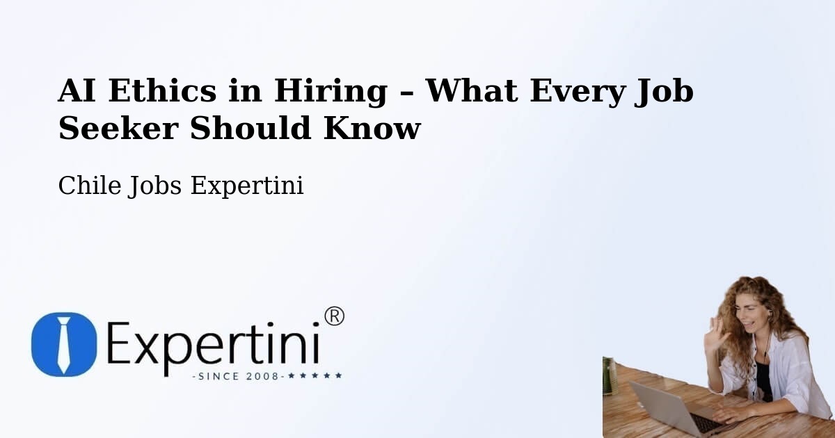 AI Ethics in Recruitment & Hiring – Puchuncaví - Puchuncaví, Chile Jobs Expertini