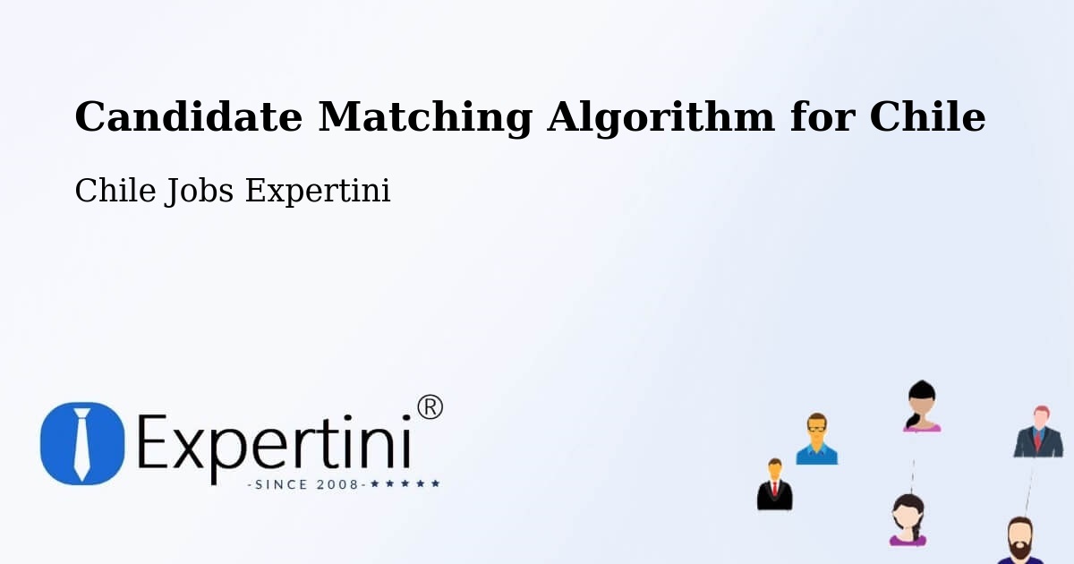 Candidate Matching Algorithm Overview – Puchuncaví - Chile Jobs Expertini