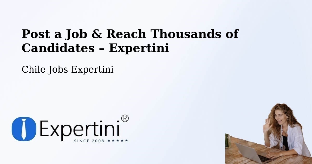 Post a Job in Puchuncaví – Hire the Right Talent - Puchuncaví, Chile Jobs Expertini